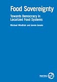 BUY ONLINE: Food Sovereignty: towards democracy in localized food systems. Michael Windfuhr and Jennie Jonsen, FIAN